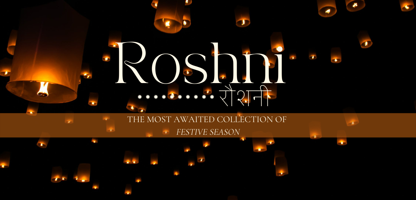 Roshni | The Festive Collection